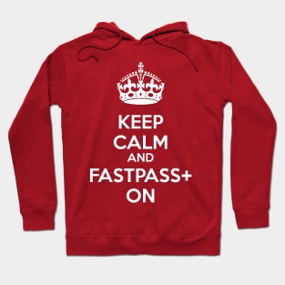 Keep Calm and FastPass+ On Hoodie